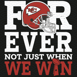 Forever Not Just When We Win Kansas City Chiefs Svg, Sport Svg, Kansas City Chiefs Svg