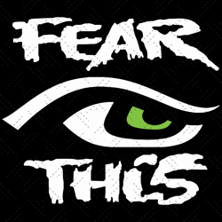 Fear This Seattle Seahawks Eye svg, Fear this Svg, Fear this shirt