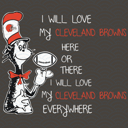 Dr Seuss Cleveland Browns Here Or There I Will Love Cleveland Browns Everywhere Svg, Sport Svg, Cleveland Browns Footbal