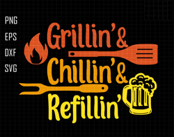 Grillin Chillin Refillin Svg, The Grill Father Svg, Bbq Svg, Grilling Svg