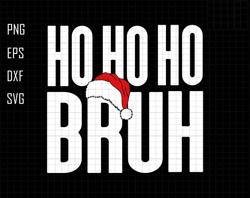 Hohoho Bruh Svg, Merry Christmas Svg, Trendy Christmas Quotes, Happy New Year Svg