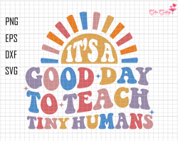 Its A Good Day To Teach Tiny Humans Svg, Retro teacher Svg, Teacher Life Svg, Back to School Svg