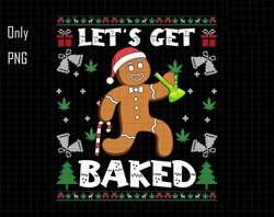 Lets Get Baked Png, Gingerbread Man Png, Weed Funny Christmas, Christmas Cookie Png