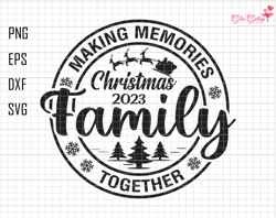 Making Memories Christmas Family Together Svg, Merry Christmas 2023 Svg, Family Vacation Svg, Christmas Group Svg