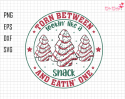 Torn Between And Eatin One Lookin Like A Snack Svg, Tree Cake Xmas Svg, Western, Christmas