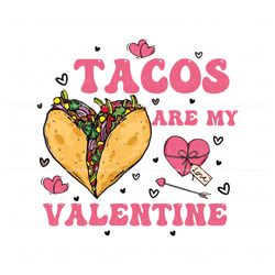Funny Tacos Are My Valentine SVG, Trending Digital File