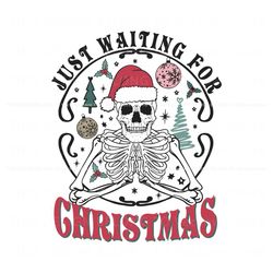 Just Waiting For Christmas Skeleton SVG, Trending Digital File