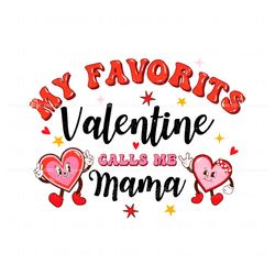My Favorite Valentine Call Me Mama Cute Heart SVG, Trending Digital File