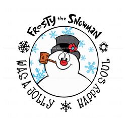 Frosty The Snowman Was A Jolly Happy Soul Svg, Trending Design File