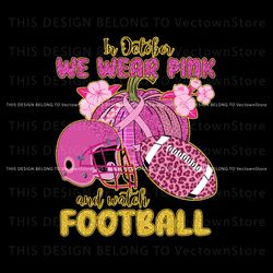In October We Wear Pink and Watch Football Svg, Trending Design File