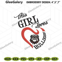 This Girl Loves Bulldogs Football Team Logo Machine Embroidery, Loves Georgia Bulldogs Logo Embroidery Design