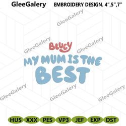 Bluey My Mum Is The Best Embroidery Instant Design, Bluey Mum Instant Embroidery Fails, Bluey Embroidery Download Digita