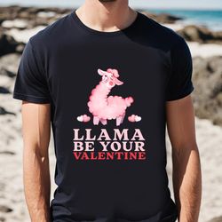 Llama Be Your Valentine Day T-shirt Gift For Couble, Gift For Her, Gifts For Him