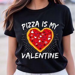 Pizza Is My Valentine Heart Shaped Slice T-shirt, Gift For Her, Gifts For Him
