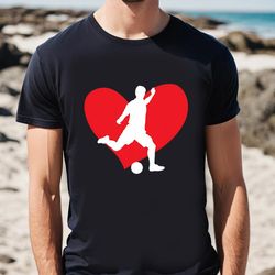 Valentine Soccer Player Valentines Day Soccer On Unisex T-shirt, Gift For Her, Gifts For Him
