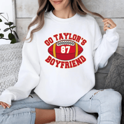 Go Taylors Boyfriend Chiefs Kelce Swiftie Funny Sweatshirt, Super Bowl Shirt