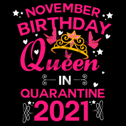 November Birthday Queen In Quarantine 2021 Svg, Birthday Svg, November Svg, November Queen Svg, Birthday In November Svg
