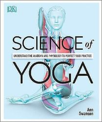 Science of Yoga: Understand the Anatomy and Physiology to Perfect your Practice -BOOK PDF