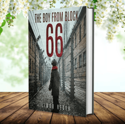 The Boy From Block 66: A WW2 Jewish Holocaust Survival True Story (Heroic Children of World War II