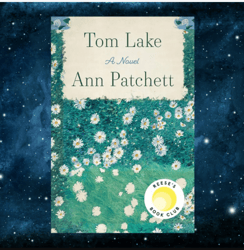 Tom Lake: A Reese's Book Club Pick – August 1, 2023 Kindle Edition by Ann Patchett (Author)