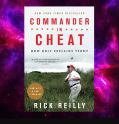 Commander in Cheat: How Golf Explains Trump by Rick Reilly