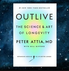 Outlive: The Science and Art of Longevity Kindle Edition by Peter Attia MD (Author)
