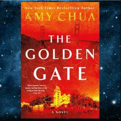 The Golden Gate: A Novel Kindle Edition by Amy Chua (Author)