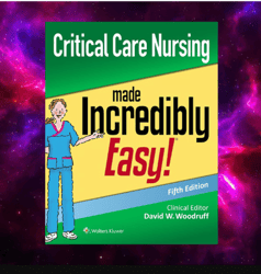 Critical Care Nursing Made Incredibly Easy (Incredibly Easy Series) 3th by David W. Woodruff