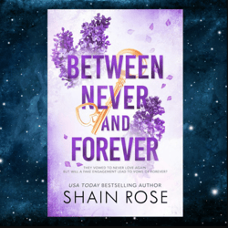 Between Never and Forever: Dex and Keelani's Fake Engagement Story (Hardy Billionaires) Kindle Edition by Shain Rose