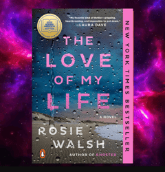 The Love of My Life: A GMA Book Club Pick (A Novel) by by Rosie Walsh