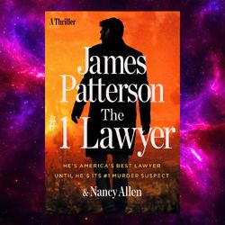 The 1 Lawyer: He's America's Best Lawyer Until He's Its by James Patterson