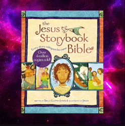 The Jesus Storybook Bible: Every Story Whispers His Name by Sally Lloyd-Jones