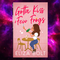 Gotta Kiss A Few Frogs by Eliza Bolt