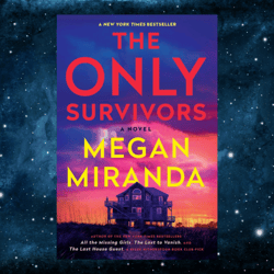 The Only Survivors: A Novel Kindle Edition by Megan Miranda (Author)