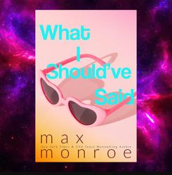 What I Should've Said by Max Monroe