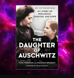The Daughter of Auschwitz: My Story of Resilience by Tova Friedman