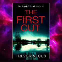 The First Cut (DCI Danny Flint Book 12) by Trevor Negus