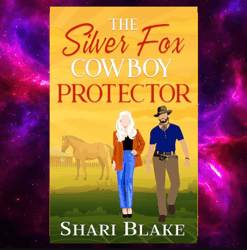 The Silver Fox Cowboy Protector: An Off-limits Age Gap Sweet Romance by Shari Blake