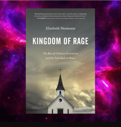 Kingdom of Rage: The Rise of Christian Extremism and the Path Back to Peace by Elizabeth Neumann