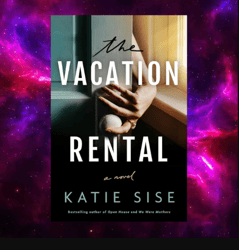 The Vacation Rental: A Novel by Katie Sise