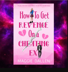 How to Get Revenge on a Cheating Ex by Maggie Dallen