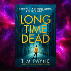 Long Time Dead (Detective Sheridan Holler Book 1) by T. M. Payne (Author)