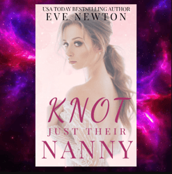 Knot Just Their Nanny: A Reverse Harem Omegaverse by Eve Newton