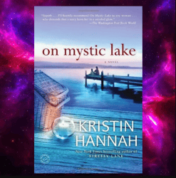 On Mystic Lake: A Novel by Kristin Hannah