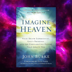 Imagine Heaven: Near-Death Experiences, God's Promises by John Burke