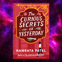 The Curious Secrets of Yesterday by Namrata Patel