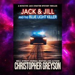 JACK and JILL AND THE BLUE LIGHT KILLER: A Murder Mystery Thriller by Christopher Greyson