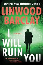 I Will Ruin You: A Novel By Linwood Barclay