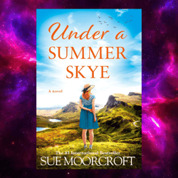 Under a Summer Skye (The Skye Sisters Trilogy, Book 1) by Sue Moorcroft