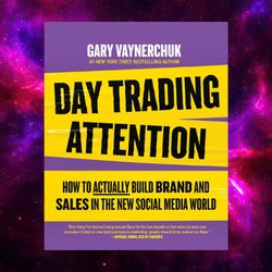 Day Trading Attention: How to Actually Build Brand and Sales in the New Social Media World by Gary Vaynerchuk (kindle)